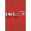 Liberation 1973 1981 Un Moment D Ivresse