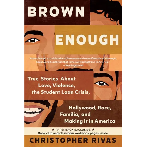 Brown Enough: True Stories about Love, Violence, the Student Loan Crisis, Hollywood, Race, Familia, and Making It in America