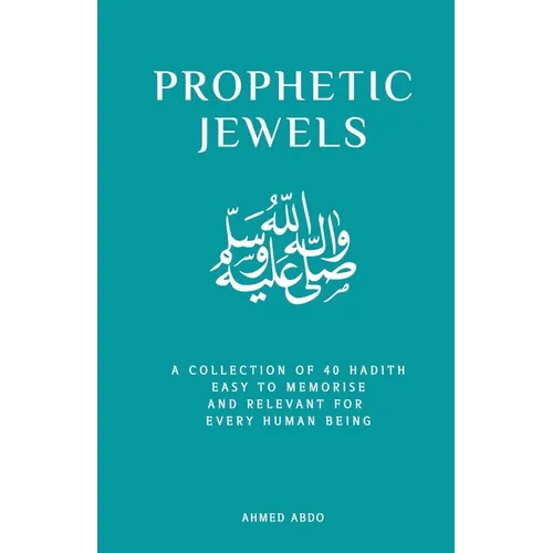 Prophetic Jewels: A Collection of 40 Sayings of the Prophet Muhammad