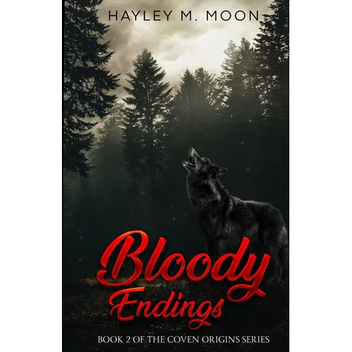 Bloody Endings: Book 2 of of the Coven Origins Series