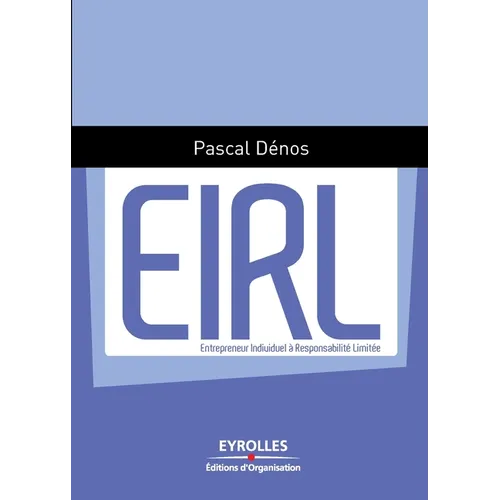 Eirl: Entrepreneur Individuel à Responsabilité Limitée