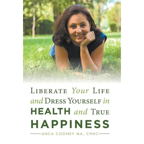 Liberate Your Life and Dress Yourself in Health and True Happiness