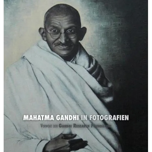 Mahatma Gandhi in Fotografien: Vorwort der Gandhi Research Foundation