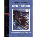 The Untold Story of John P. Parker: Underground Railroad Conductor