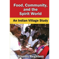 Food, Community, and the Spirit World: An Indian Village Study