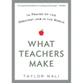 What Teachers Make: In Praise of the Greatest Job in the World