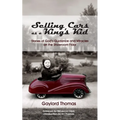 Selling Cars as a King's Kid: Stories of God's Guidance and Miracles on the Showroom Floor