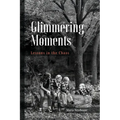 Glimmering Moments: Lessons in the Chaos