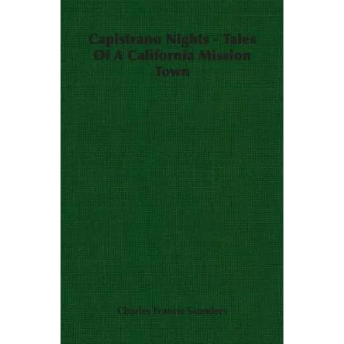 Capistrano Nights - Tales Of A California Mission Town