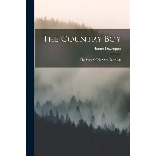The Country Boy: The Story Of His Own Early Life