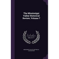 The Mississippi Valley Historical Review, Volume 7