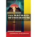The Sacred Mushroom: Key to the Door of Eternity