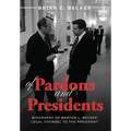 Of Pardons and Presidents: Biography of Benton L. Becker Legal Counsel to the President