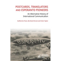 Postcards, Translators and Esperanto Pioneers: An Alternative History of International Communication