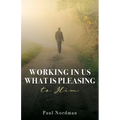 Working in Us What Is Pleasing to Him
