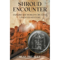 Shroud Encounter: Explore the World's Greatest Unsolved Mystery