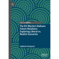 The Eu-Western Balkans Future Relations: Exploring Liberal vs. Realist Scenarios