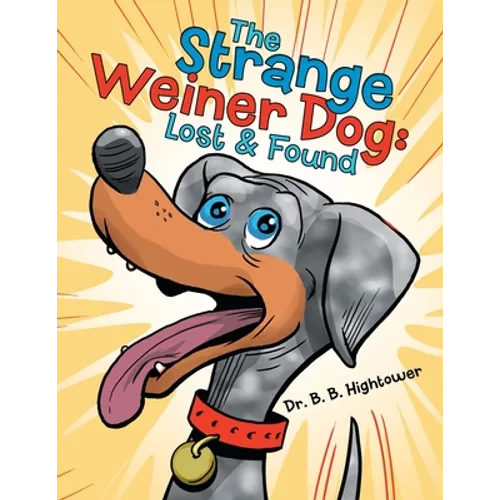 The Strange Weiner Dog: Lost & Found