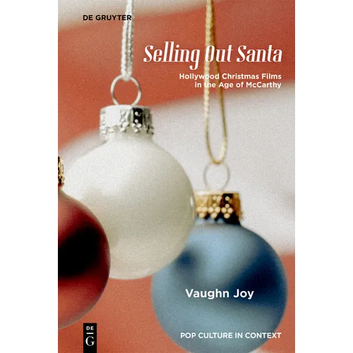 Selling Out Santa: Hollywood Christmas Films in the Age of McCarthy