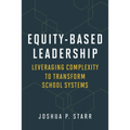 Equity-Based Leadership: Leveraging Complexity to Transform School Systems
