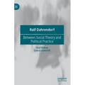 Ralf Dahrendorf: Between Social Theory and Political Practice
