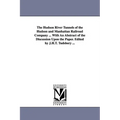 The Hudson River Tunnels of the Hudson and Manhattan Railroad Company ... with an Abstract of the Discussion Upon the Paper. Edited by J.H.T. Tudsbery