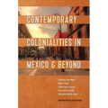 Contemporary Colonialities in Mexico and Beyond