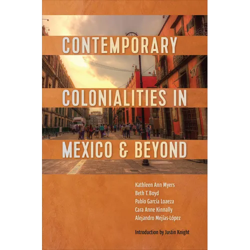 Contemporary Colonialities in Mexico and Beyond