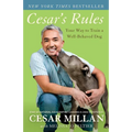 Cesar's Rules: Your Way to Train a Well-Behaved Dog