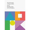 The Emotionally Intelligent Office: 20 Key Emotional Skills for the Workplace