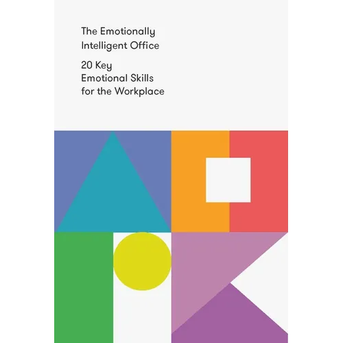 The Emotionally Intelligent Office: 20 Key Emotional Skills for the Workplace