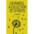 Catharsis: A collection of 21 poems