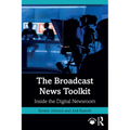 The Broadcast News Toolkit: Inside the Digital Newsroom