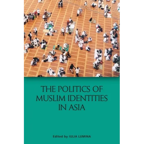 The Politics of Muslim Identities in Asia