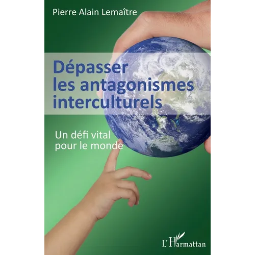 Dépasser les antagonismes interculturels: Un défi vital pour le monde