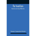 The Inventions: Researches And Writing Of Nikola Tesla, With Special Reference To His Work In Polyphase Currents And High Potential Lighting