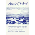 Arctic Ordeal: The Journal of John Richardson, Surgeon-Naturalist with Franklin, 1820-1822