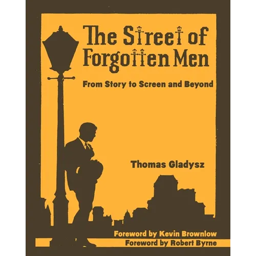 The Street of Forgotten Men: From Story to Screen and Beyond