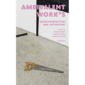 Ambivalent Work*s: Queer Perspectives and Art History