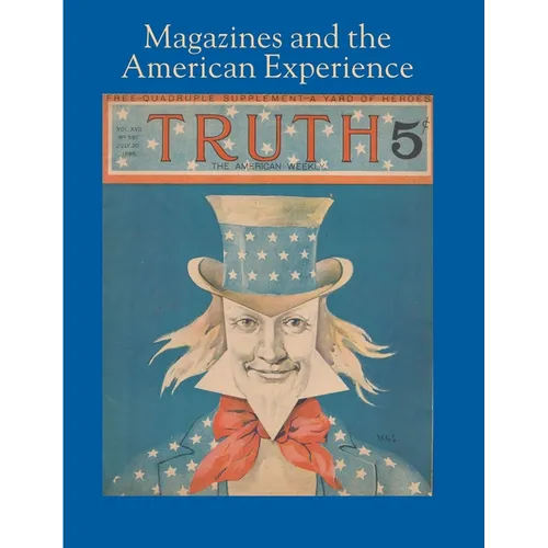 Magazines and the American Experience: Highlights from the Collection of Steven Lomazow, M.D.