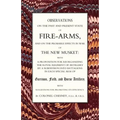 Observations of Fire-Arms and the Probable Effects in War of the New Musket