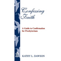 Confessing Faith: A Guide to Confirmation for Presbyterians
