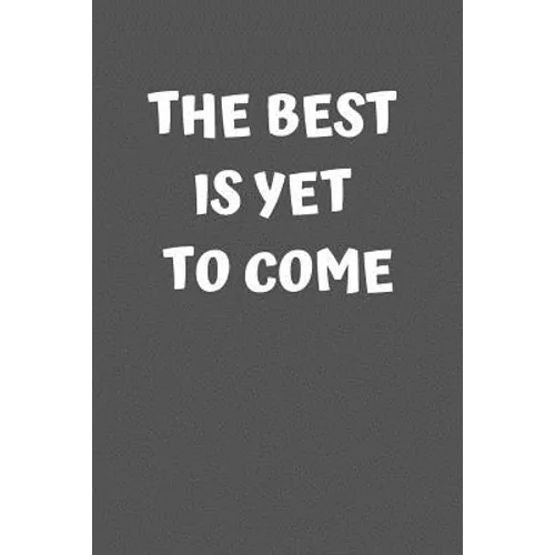 The Best Is Yet to Come: Graduation Gift