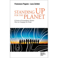 Standing up for the Planet: 45 Stories of Extraordinary Women Who are Changing the World