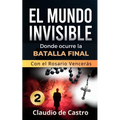 El Mundo Invisible "2" / No te dejes VENCER por el demonio.: Continúa la SAGA de este Best Seller
