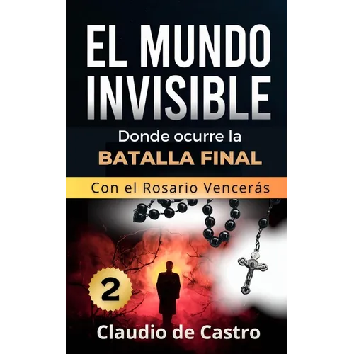 El Mundo Invisible "2" / No te dejes VENCER por el demonio.: Continúa la SAGA de este Best Seller