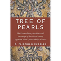 Tree of Pearls: The Extraordinary Architectural Patronage of the 13th-Century Egyptian Slave-Queen Shajar Al-Durr