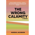The Wrong Calamity: A Memoir
