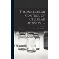 The Molecular Control of Cellular Activity. --