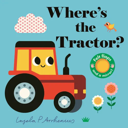 Where's the Tractor?: (An Interactive, Sensory Lift-The-Flap Book with Felt Flaps and a Mirror for Babies & Toddlers. Farm Friends Include a Farmer, C